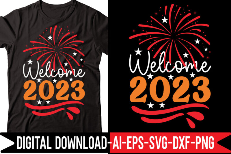 Welcome 2023 vector t-shirt design,2023 SVG Bundle, New Years SVG, Happy New Year SVG, Christmas Svg, New Year Png, Shirt, Svg Files For Cricut, Sublimation Designs Downloads Happy New Years