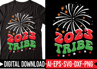 2023 Tribe vector t-shirt design,2023 SVG Bundle, New Years SVG, Happy New Year SVG, Christmas Svg, New Year Png, Shirt, Svg Files For Cricut, Sublimation Designs Downloads Happy New Years