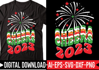 Cheers 2023 vector t-shirt design,2023 SVG Bundle, New Years SVG, Happy New Year SVG, Christmas Svg, New Year Png, Shirt, Svg Files For Cricut, Sublimation Designs Downloads Happy New Years