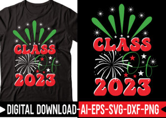 Class Of 2023 vector t-shirt design,2023 SVG Bundle, New Years SVG, Happy New Year SVG, Christmas Svg, New Year Png, Shirt, Svg Files For Cricut, Sublimation Designs Downloads Happy New