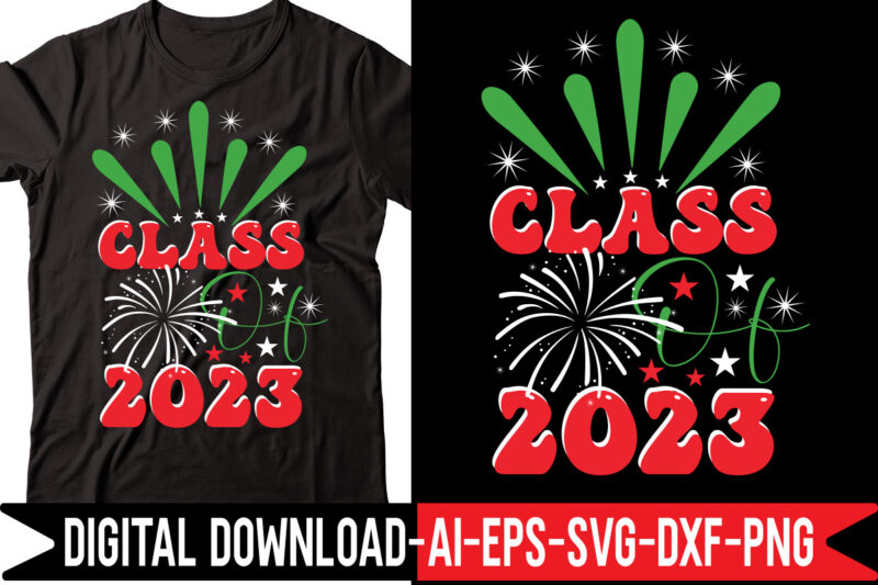 Class Of 2023 vector t-shirt design,2023 SVG Bundle, New Years SVG, Happy New Year SVG, Christmas Svg, New Year Png, Shirt, Svg Files For Cricut, Sublimation Designs Downloads Happy New