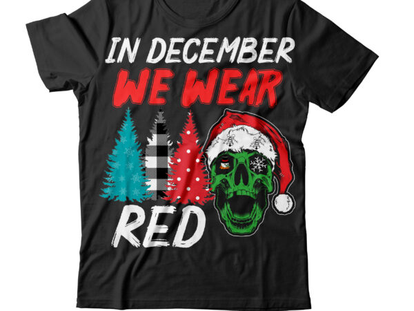 In december we wear red t-shirt design ,in december we wear red svg cut file , christmas svg mega bundle , 220 christmas design , christmas svg bundle , 20