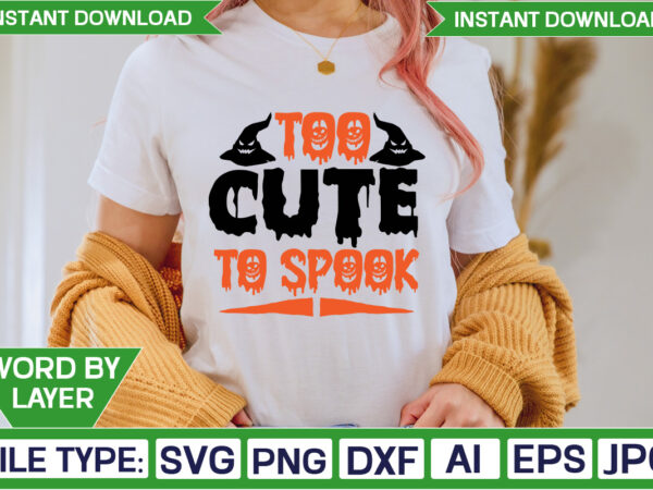 Too cute to spook svg t-shirt design