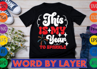 This Is My Year To Sparkle T-shirt Design