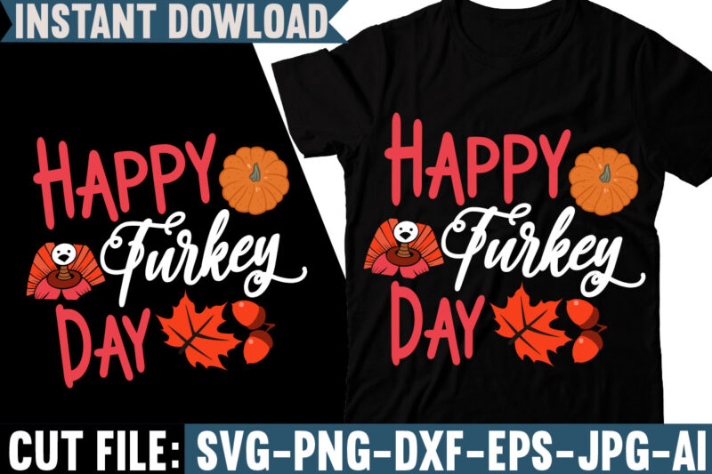 Happy Turkey Day T-shirt Design,Thanksgiving svg bundle, autumn svg bundle, svg designs, autumn svg, thanksgiving svg, fall svg designs, png, pumpkin svg, thanksgiving svg bundle, thanksgiving svg, fall svg, autumn