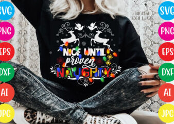 Nice until proven naughty T-shirt Design,Christmas svg mega bundle , 220 christmas design , christmas svg bundle , 20 christmas t-shirt design , winter svg bundle, christmas svg, winter svg,