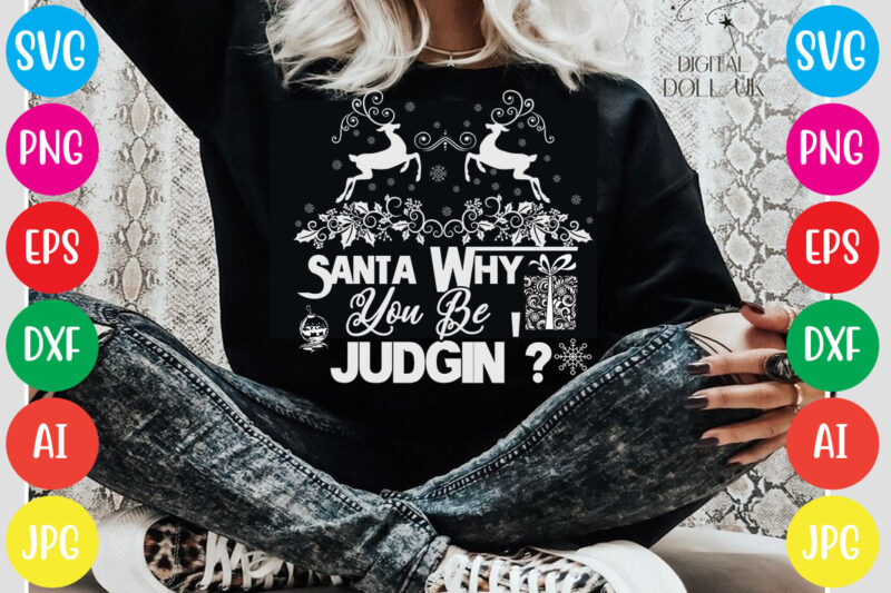 Santa Why You Be Judgin' T-shirt Design,Christmas svg mega bundle , 220 christmas design , christmas svg bundle , 20 christmas t-shirt design , winter svg bundle, christmas svg, winter