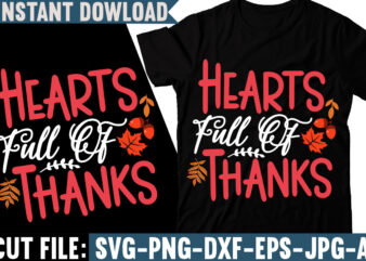 Hearts Full Of Thanks T-shirt Design, Fall svg bundle, autumn svg, hello fall svg, pumpkin patch svg, sweater weather svg, fall shirt svg, thanksgiving svg, dxf, fall sublimation,Fall SVG Bundle,