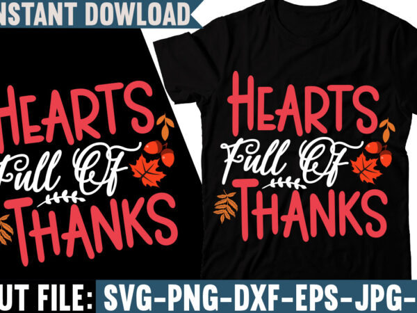 Hearts full of thanks t-shirt design, fall svg bundle, autumn svg, hello fall svg, pumpkin patch svg, sweater weather svg, fall shirt svg, thanksgiving svg, dxf, fall sublimation,fall svg bundle,