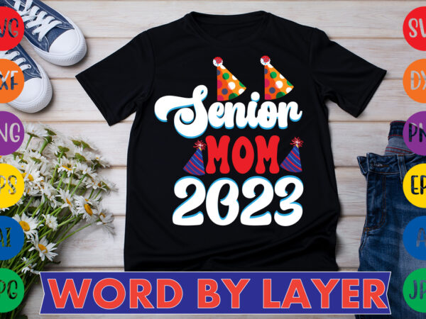 Senior mom 2023 t-shirt design