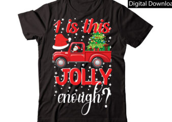1 Is This Jolly Enough vector t-shirt designChristmas Sublimation Bundle,Christmas T-Shirt Design Bundle,Christmas PNG,Digital Download, CHR06Christmas T-Shirt Design Big Bundle, Christmas SVG,MCH01Ugly Christmas T-Shirt Design Bundle, Svg Files, Cricut, Cut