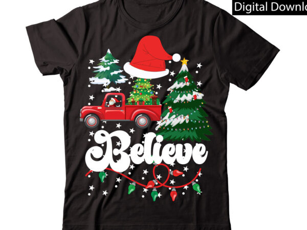 Believe vector t-shirt designchristmas sublimation bundle,christmas t-shirt design bundle,christmas png,digital download, chr06christmas t-shirt design big bundle, christmas svg,mch01ugly christmas t-shirt design bundle, svg files, cricut, cut file, dxf, eps, png,