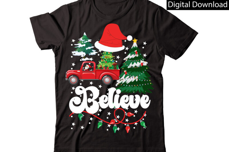 Believe vector t-shirt designChristmas Sublimation Bundle,Christmas T-Shirt Design Bundle,Christmas PNG,Digital Download, CHR06Christmas T-Shirt Design Big Bundle, Christmas SVG,MCH01Ugly Christmas T-Shirt Design Bundle, Svg Files, Cricut, Cut File, Dxf, Eps, Png,