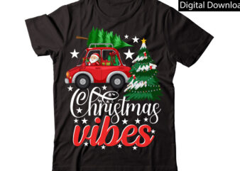 Christmas Vibes vector t-shirt designChristmas Sublimation Bundle,Christmas T-Shirt Design Bundle,Christmas PNG,Digital Download, CHR06Christmas T-Shirt Design Big Bundle, Christmas SVG,MCH01Ugly Christmas T-Shirt Design Bundle, Svg Files, Cricut, Cut File, Dxf, Eps,