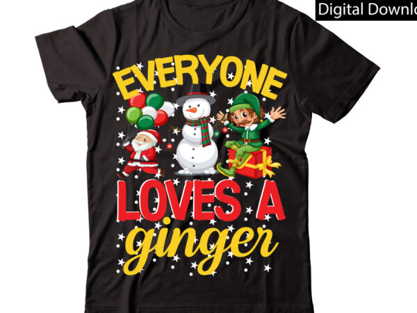 Everyone loves a ginger vector t-shirt designchristmas sublimation bundle,christmas t-shirt design bundle,christmas png,digital download, chr06christmas t-shirt design big bundle, christmas svg,mch01ugly christmas t-shirt design bundle, svg files, cricut, cut file,