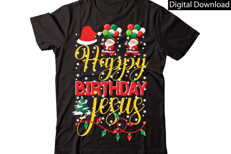 Happy Birthday Jesus vector t-shirt designChristmas Sublimation Bundle,Christmas T-Shirt Design Bundle,Christmas PNG,Digital Download, CHR06Christmas T-Shirt Design Big Bundle, Christmas SVG,MCH01Ugly Christmas T-Shirt Design Bundle, Svg Files, Cricut, Cut File, Dxf,