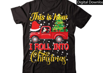 This Is How I Roll Into Christmas vector t-shirt designChristmas Sublimation Bundle,Christmas T-Shirt Design Bundle,Christmas PNG,Digital Download, CHR06Christmas T-Shirt Design Big Bundle, Christmas SVG,MCH01Ugly Christmas T-Shirt Design Bundle, Svg Files,