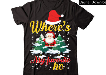 Where s My Favorite Ho-01 vector t-shirt designChristmas Sublimation Bundle,Christmas T-Shirt Design Bundle,Christmas PNG,Digital Download, CHR06Christmas T-Shirt Design Big Bundle, Christmas SVG,MCH01Ugly Christmas T-Shirt Design Bundle, Svg Files, Cricut, Cut