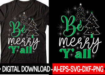 Be Merry Y’all vector t-shirt design,Christmas SVG Bundle, Winter Svg, Funny Christmas Svg, Winter Quotes Svg, Winter Sayings Svg, Holiday Svg, Christmas Sayings Quotes Christmas Bundle Svg, Christmas Quote Svg,