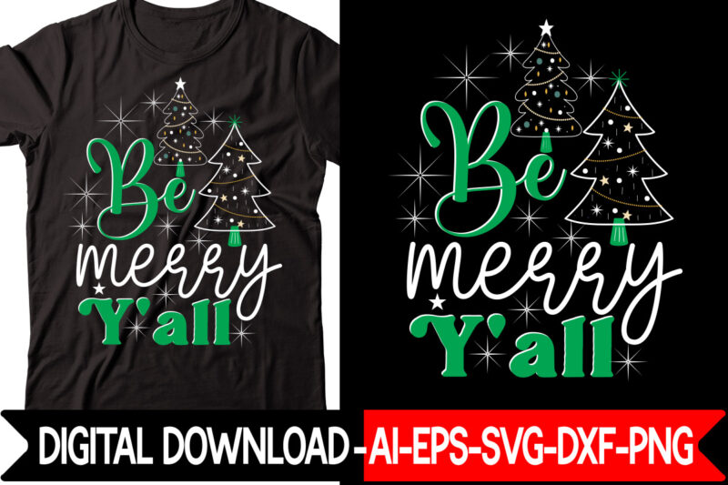 Be Merry Y'all vector t-shirt design,Christmas SVG Bundle, Winter Svg, Funny Christmas Svg, Winter Quotes Svg, Winter Sayings Svg, Holiday Svg, Christmas Sayings Quotes Christmas Bundle Svg, Christmas Quote Svg,