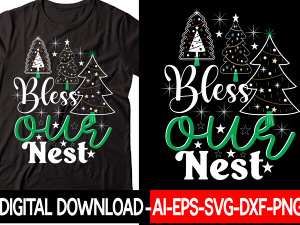 Bless our nest vector t-shirt design,christmas svg bundle, winter svg, funny christmas svg, winter quotes svg, winter sayings svg, holiday svg, christmas sayings quotes christmas bundle svg, christmas quote svg,