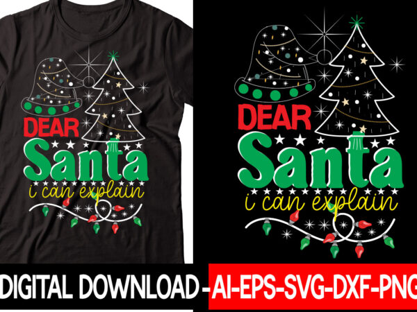 Dear santa i can explain vector t-shirt design,christmas svg bundle, winter svg, funny christmas svg, winter quotes svg, winter sayings svg, holiday svg, christmas sayings quotes christmas bundle svg, christmas