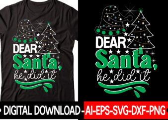 Dear Santa, He Did It vector t-shirt design,Christmas SVG Bundle, Winter Svg, Funny Christmas Svg, Winter Quotes Svg, Winter Sayings Svg, Holiday Svg, Christmas Sayings Quotes Christmas Bundle Svg, Christmas
