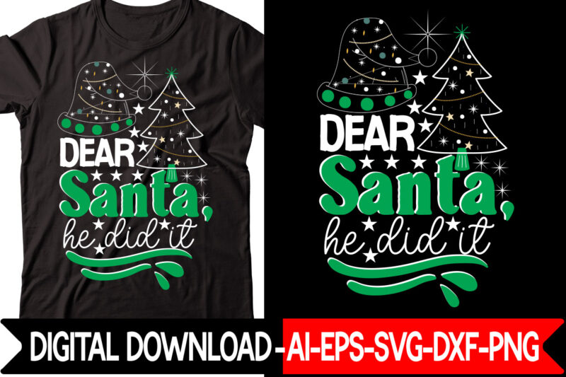 Dear Santa, He Did It vector t-shirt design,Christmas SVG Bundle, Winter Svg, Funny Christmas Svg, Winter Quotes Svg, Winter Sayings Svg, Holiday Svg, Christmas Sayings Quotes Christmas Bundle Svg, Christmas