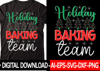 Holiday Baking Team vector t-shirt design,Christmas SVG Bundle, Winter Svg, Funny Christmas Svg, Winter Quotes Svg, Winter Sayings Svg, Holiday Svg, Christmas Sayings Quotes Christmas Bundle Svg, Christmas Quote Svg,