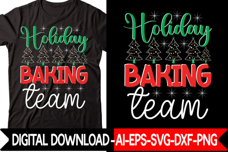 Holiday Baking Team vector t-shirt design,Christmas SVG Bundle, Winter Svg, Funny Christmas Svg, Winter Quotes Svg, Winter Sayings Svg, Holiday Svg, Christmas Sayings Quotes Christmas Bundle Svg, Christmas Quote Svg,