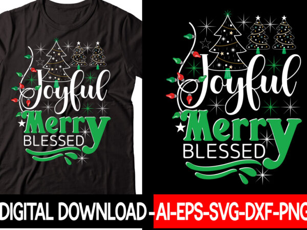 Joyful merry blessed vector t-shirt design,christmas svg bundle, winter svg, funny christmas svg, winter quotes svg, winter sayings svg, holiday svg, christmas sayings quotes christmas bundle svg, christmas quote svg,