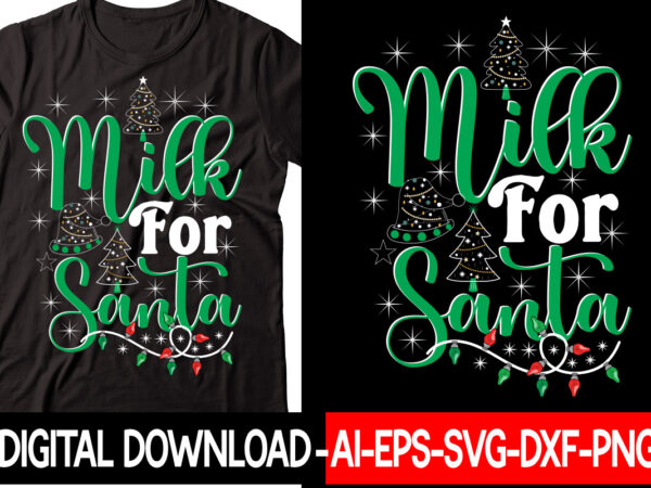 Milk for santa vector t-shirt design,christmas svg bundle, winter svg, funny christmas svg, winter quotes svg, winter sayings svg, holiday svg, christmas sayings quotes christmas bundle svg, christmas quote svg,