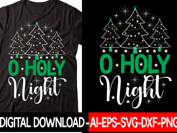 O holy night vector t-shirt design,christmas svg bundle, winter svg, funny christmas svg, winter quotes svg, winter sayings svg, holiday svg, christmas sayings quotes christmas bundle svg, christmas quote svg,