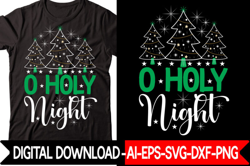 O Holy Night vector t-shirt design,Christmas SVG Bundle, Winter Svg, Funny Christmas Svg, Winter Quotes Svg, Winter Sayings Svg, Holiday Svg, Christmas Sayings Quotes Christmas Bundle Svg, Christmas Quote Svg,
