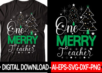 One Merry Teacher vector t-shirt design,Christmas SVG Bundle, Winter Svg, Funny Christmas Svg, Winter Quotes Svg, Winter Sayings Svg, Holiday Svg, Christmas Sayings Quotes Christmas Bundle Svg, Christmas Quote Svg,