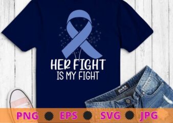 Her Fight Is My Fight Stomach Cancer Awareness T-Shirt design svg, Stomach Cancer Awareness png,