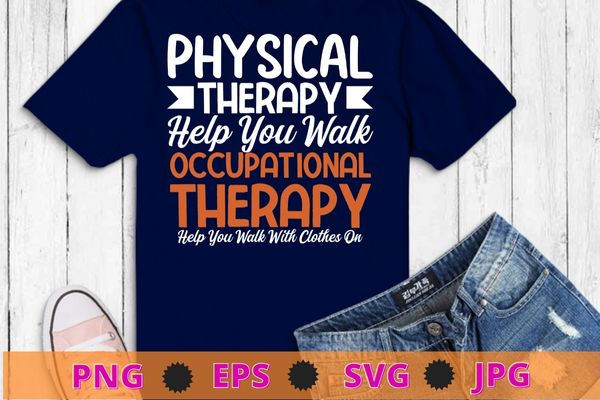 Physically thicc and mentally sick apparel t-shirt design svg, sick sarcastic saying, physical therapy help you walk occupational therapy t-shirt design svg,