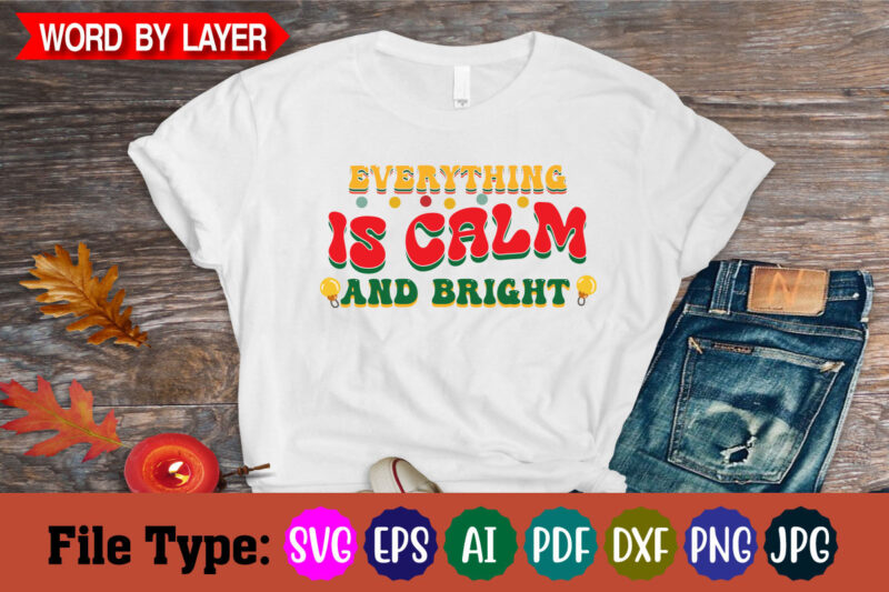 Everything is Calm and Bright svg cut file