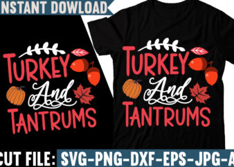 Turkey And Tantrums T-shirt Design, Fall svg bundle, autumn svg, hello fall svg, pumpkin patch svg, sweater weather svg, fall shirt svg, thanksgiving svg, dxf, fall sublimation,Fall SVG Bundle, Fall
