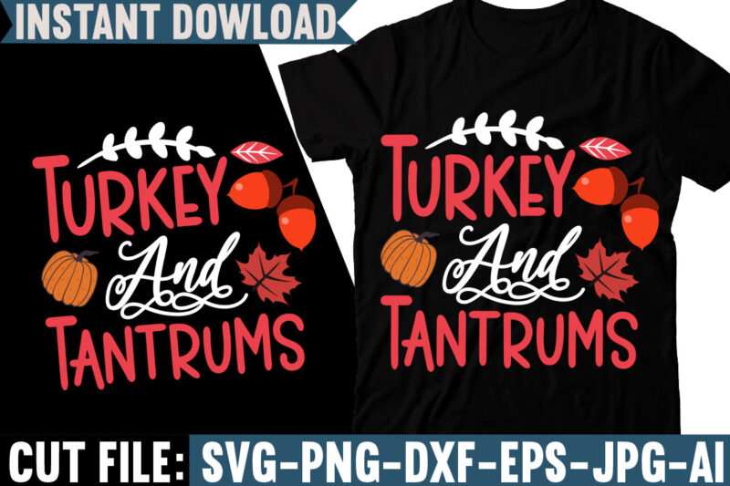 Turkey And Tantrums T-shirt Design, Fall svg bundle, autumn svg, hello fall svg, pumpkin patch svg, sweater weather svg, fall shirt svg, thanksgiving svg, dxf, fall sublimation,Fall SVG Bundle, Fall