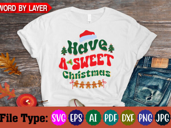 Have a sweet christmas svg cut file graphic t shirt