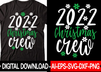 2022 Christmas Crew vector t-shirt design,Christmas SVG Bundle, Winter Svg, Funny Christmas Svg, Winter Quotes Svg, Winter Sayings Svg, Holiday Svg, Christmas Sayings Quotes Christmas Bundle Svg, Christmas Quote Svg,