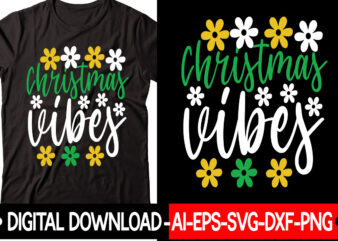 Christmas Vibes vector t-shirt design,Christmas SVG Bundle, Winter Svg, Funny Christmas Svg, Winter Quotes Svg, Winter Sayings Svg, Holiday Svg, Christmas Sayings Quotes Christmas Bundle Svg, Christmas Quote Svg, Winter