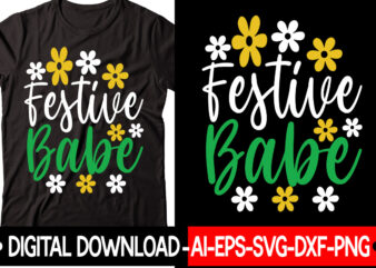 Festive Babe vector t-shirt design,Christmas SVG Bundle, Winter Svg, Funny Christmas Svg, Winter Quotes Svg, Winter Sayings Svg, Holiday Svg, Christmas Sayings Quotes Christmas Bundle Svg, Christmas Quote Svg, Winter