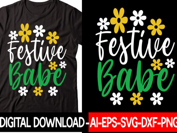 Festive babe vector t-shirt design,christmas svg bundle, winter svg, funny christmas svg, winter quotes svg, winter sayings svg, holiday svg, christmas sayings quotes christmas bundle svg, christmas quote svg, winter