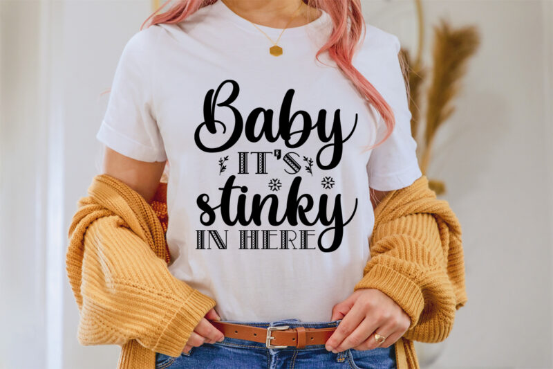 Baby it’s stinky in here svg t-shirt