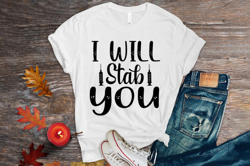 I wil stab you svg t-shirt