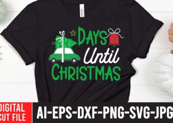 Days Until Christmas SVG Cut File , christmas svg, christmas t shirt design, christmas tree svg, christmas shirt ideas, merry christmas svg, nightmare before christmas svg, free christmas svg, santa