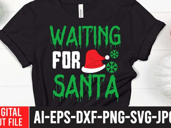 Waiting for santa svg cut file , christmas svg, christmas t shirt design, christmas tree svg, christmas shirt ideas, merry christmas svg, nightmare before christmas svg, free christmas svg, santa