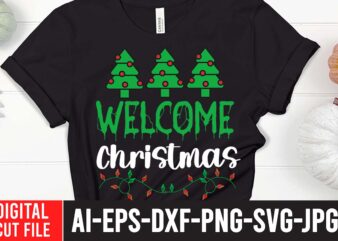 Welcome Christmas T-Shirt Design , christmas svg, christmas t shirt design, christmas tree svg, christmas shirt ideas, merry christmas svg, nightmare before christmas svg, free christmas svg, santa hat svg,